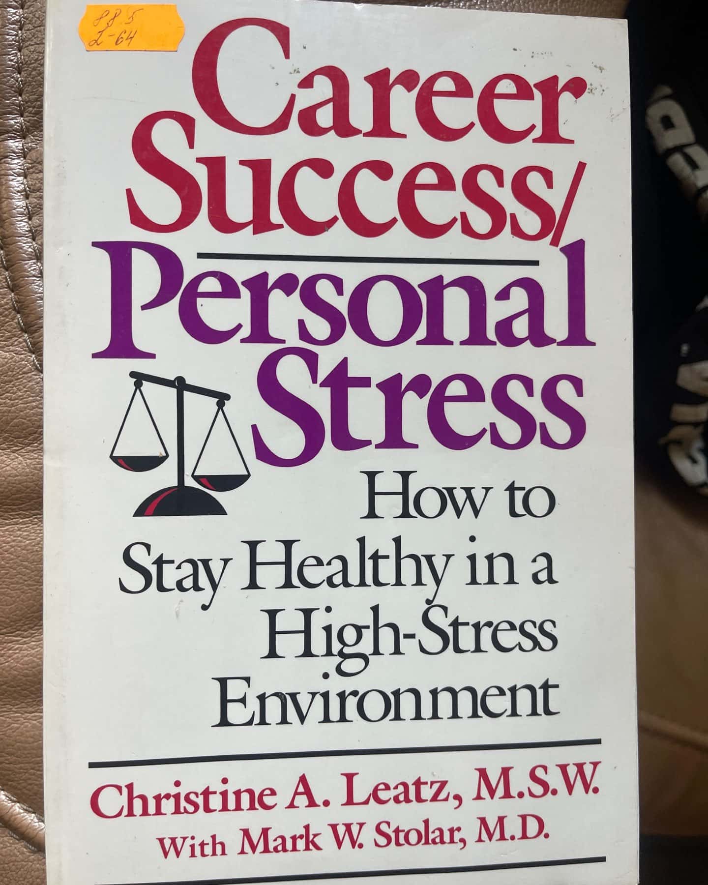 Career Success/ Personal Stress How to Stay Healthy in a High-Stress Environment — Christine A. Leatz, M.S.W. With Mark W. Stolar, M.D.