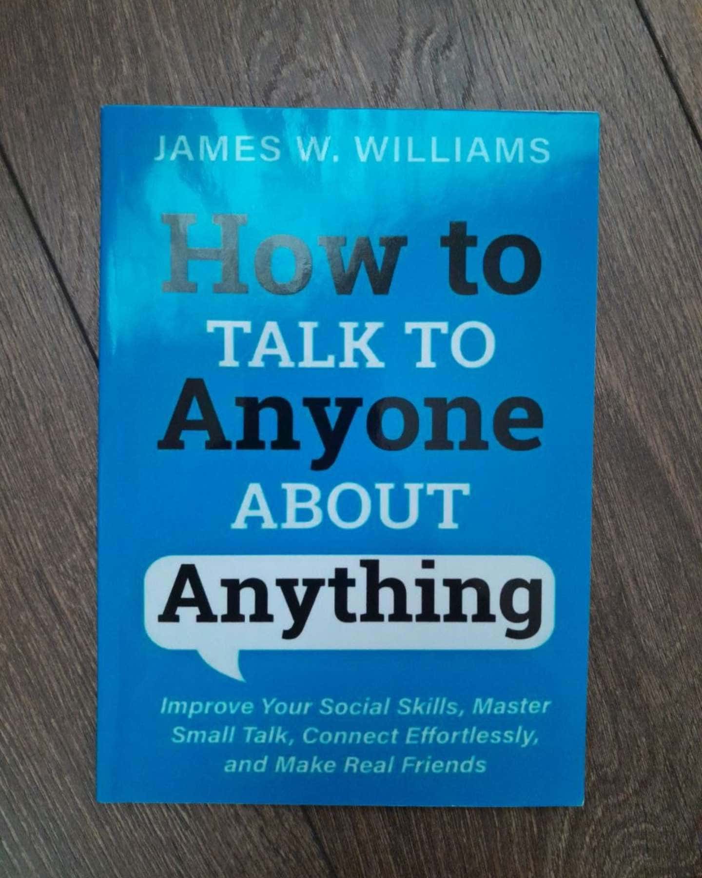 How to talk to anyone about anything — James W. Williams