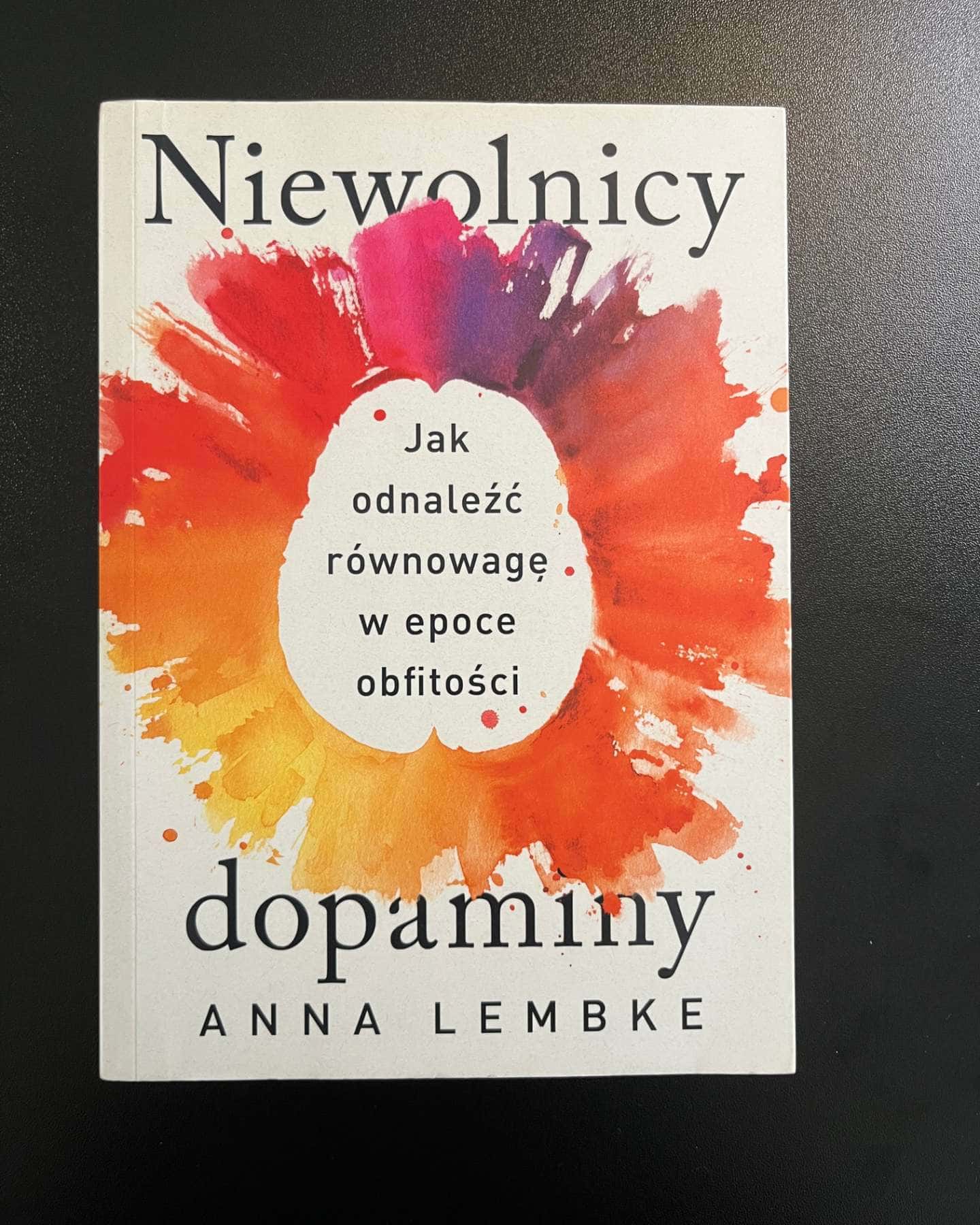 Niewolnicy dopaminy. Jak odnaleźć równowagę w epoce obfitości-Anna Lembke