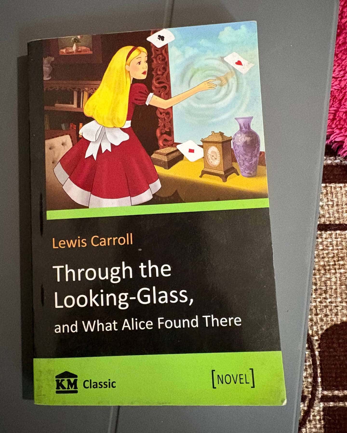 Thought the looking-glass, and what Alice found there — Lewis Carroll