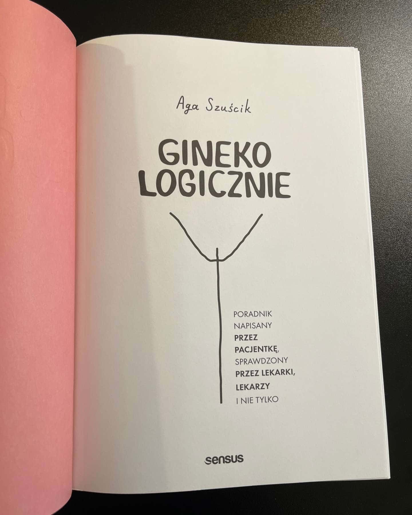 GinekoLOGICZNIE. Poradnik napisany przez pacjentkę, sprawdzony przez lekarki, lekarzy i nie tylko-Aga Szuścik