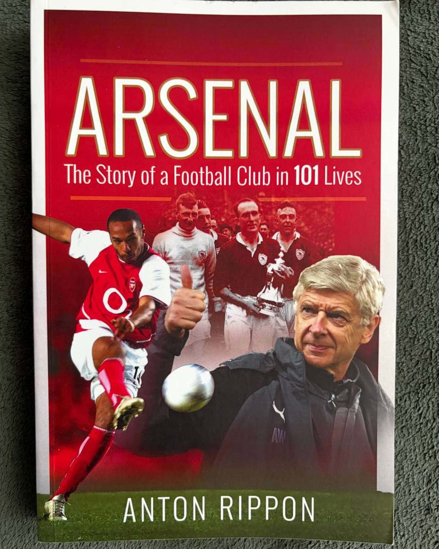 Arsenal: The Story of a Football Club in 101 Lives — Anton Rippon